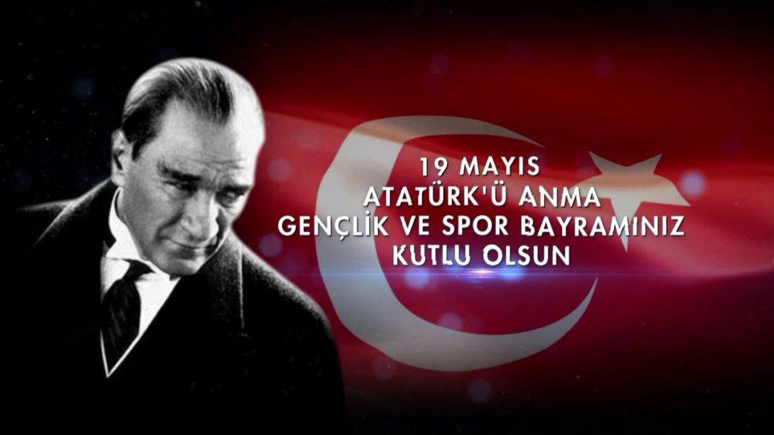 Atatürk'ü Anma ve Gençlik ve Spor Bayramı Kutlu Olsun